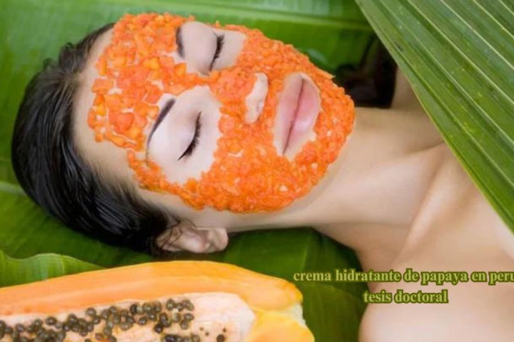 Crema Hidratante De Papaya En Perú Tesis Doctoral: The Science And Benefits Of A Natural Skincare Solution